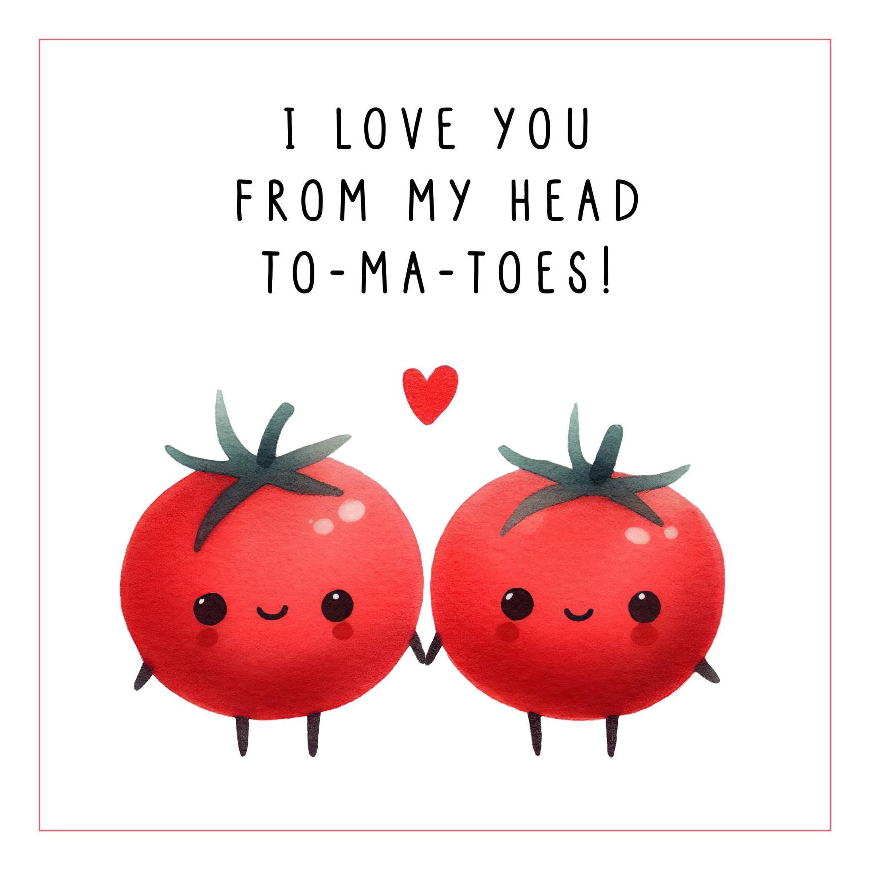 Birthday or Valentine's Day Card - tomato version, Eco Friendly , 100% Recyclable - FSC-Certified Gloss Finish