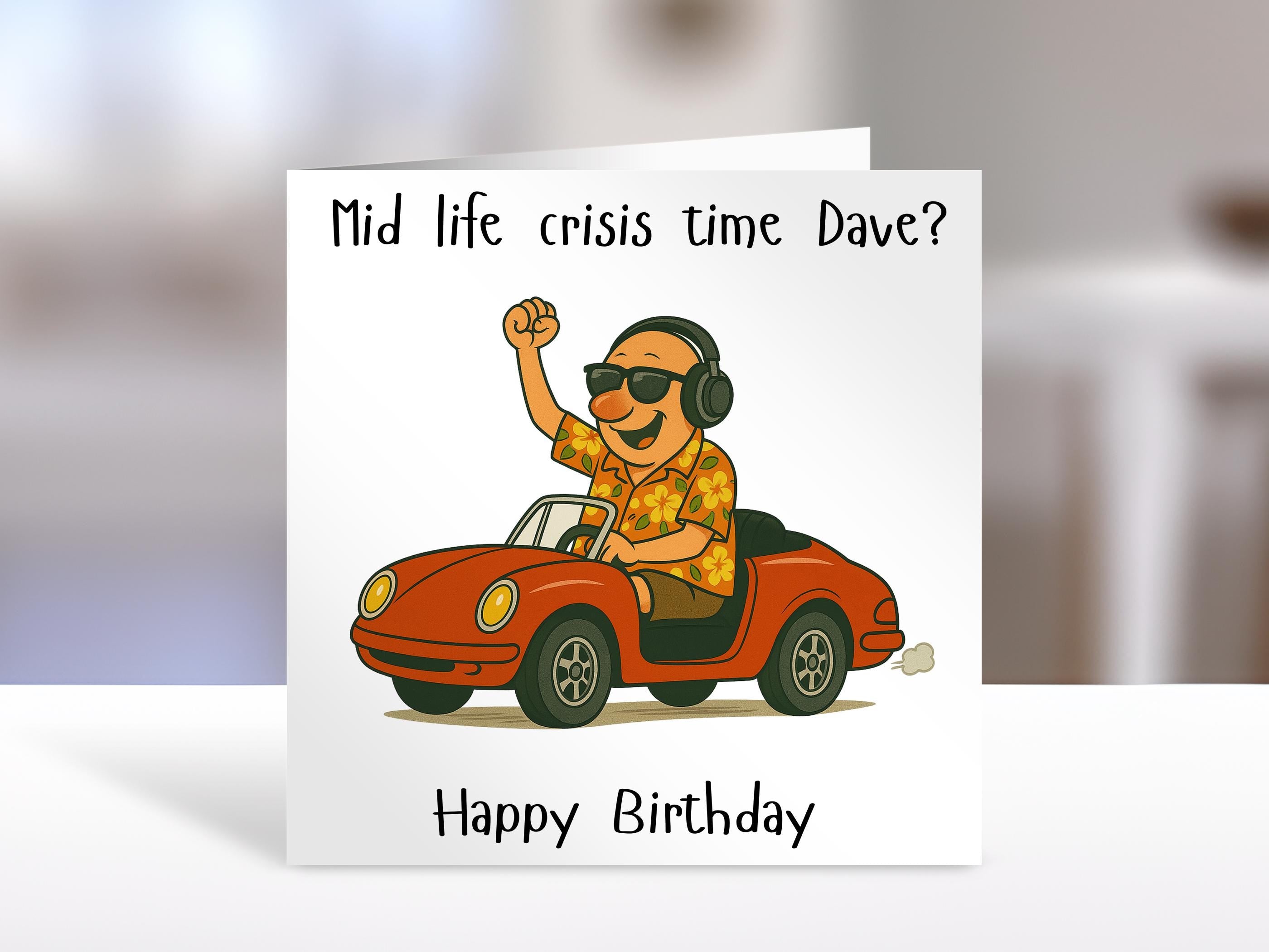 Birthday Card - mid life crisis time, Humorous Custom Gift for Family, Funny sarcastic Cards for Men