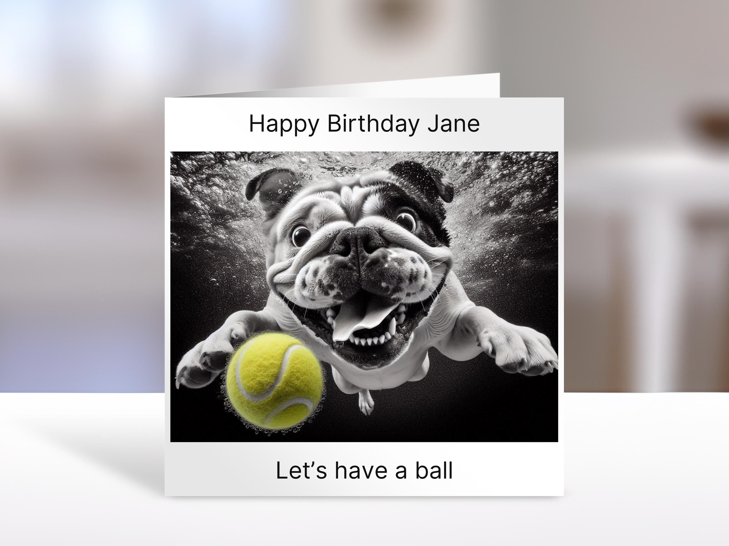 Bulldog Birthday card , have a ball | humorous greeting Cards | personalised card for friends, family, dog lovers