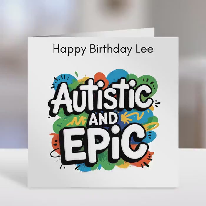 Birthday Card - Autistic and epic